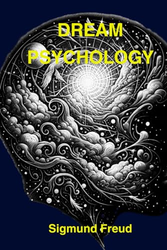 DREAM PSYCHOLOGY: PSYCHOANALYSIS FOR BEGINNERS von Independently published